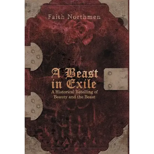 A Beast in Exile: A Historical Retelling of Beauty and the Beast
