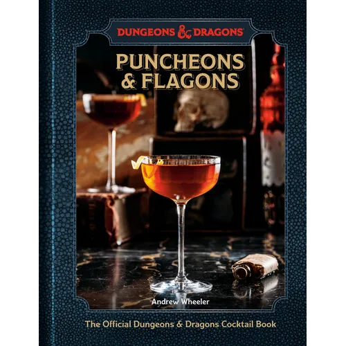 Puncheons and Flagons: The Official Dungeons & Dragons Cocktail Book [A Cocktail and Mocktail Recipe Book]