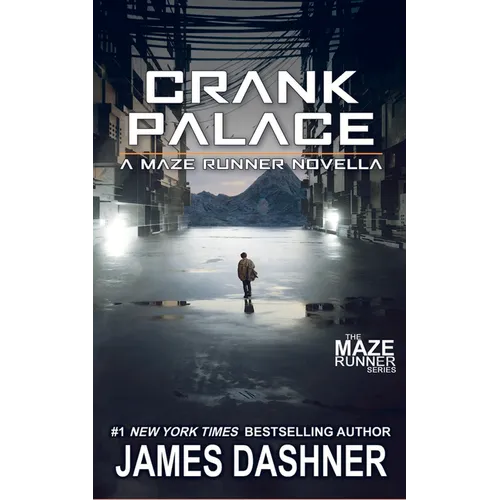 Crank Palace: A Maze Runner Novella