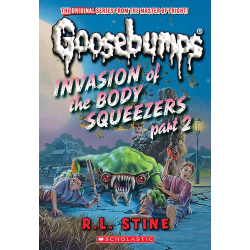 Invasion of the Body Squeezers: Part 2 (Goosebumps Classics #42)