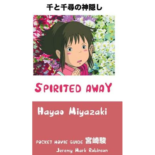 Spirited Away: Hayao Miyazaki: Pocket Movie Guide