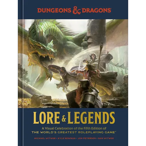 Dungeons & Dragons Lore & Legends: A Visual Celebration of the Fifth Edition of the World's Greatest Roleplaying Game
