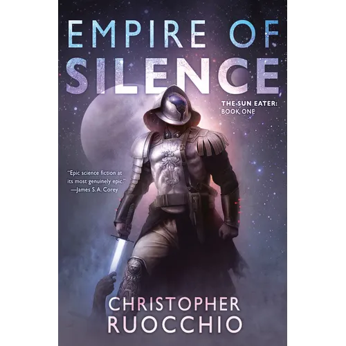Empire of Silence: The Sun Eater: Book One