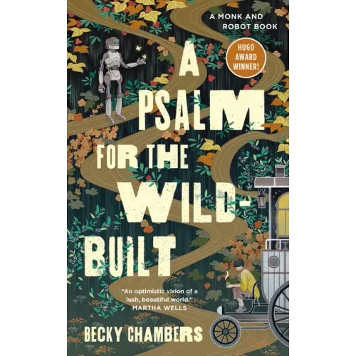 A Psalm for the Wild-Built: A Monk and Robot Book