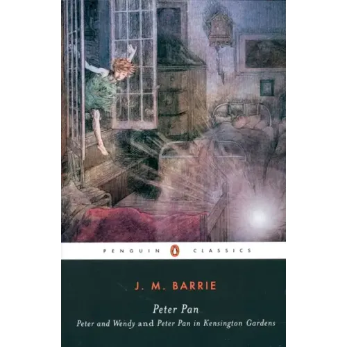 Peter Pan: Peter and Wendy and Peter Pan in Kensington Gardens