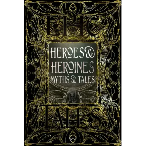 Heroes & Heroines Myths & Tales: Epic Tales