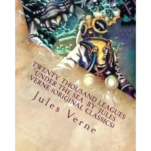 Twenty Thousand Leagues Under the Sea by Jules Verne (Original Classics)