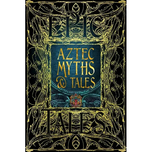 Aztec Myths & Tales: Epic Tales