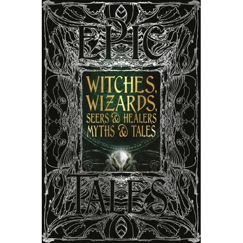 Witches, Wizards, Seers & Healers Myths & Tales: Epic Tales