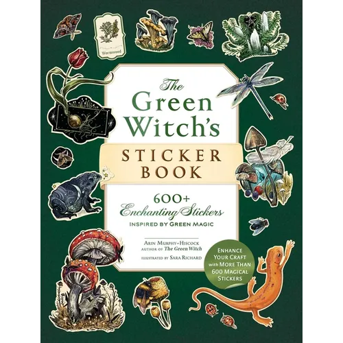 The Green Witch's Sticker Book: 600+ Enchanting Stickers Inspired by Green Magic