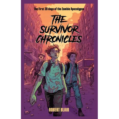 The Survivor Chronicles: the first 30 days of the zombie apocalypse